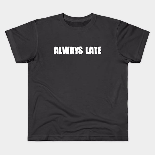 Always Late, white Kids T-Shirt by Perezzzoso